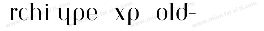 ArchiType Exp Bold字体转换